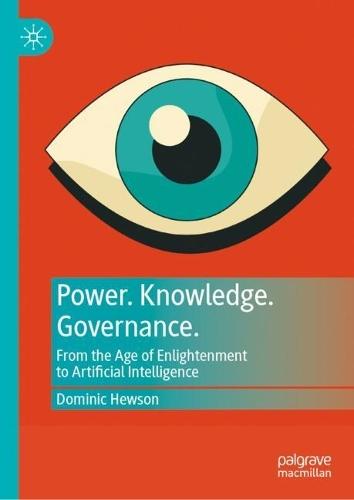 Power. Knowledge. Governance.: From the Age of Enlightenment to Artificial Intelligence