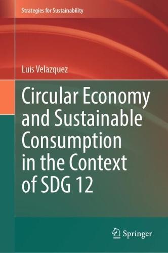 Circular Economy and Sustainable Consumption in the Context of SDG 12