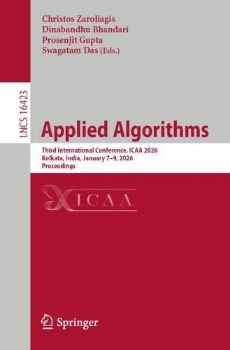 Applied Algorithms: Third International Conference, ICAA 2026, Kolkata, India, January 7–9, 2026, Proceedings