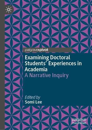 Examining Doctoral Students' Experiences in Academia: A Narrative Inquiry