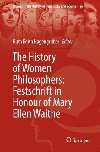 The History of Women Philosophers: Festschrift in Honour of Mary Ellen Waithe