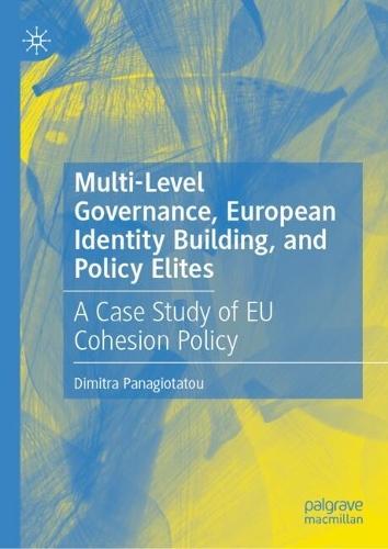 Multi-Level Governance, European Identity Building, and Policy Elites: A Case Study of EU Cohesion Policy