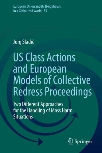 US Class Actions and European Models of Collective Redress Proceedings: Two Different Approaches for the Handling of Mass Harm Situations