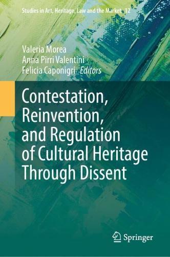 Contestation, Reinvention, and Regulation of Cultural Heritage Through Dissent