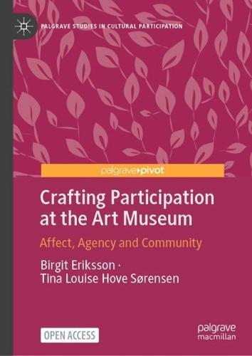 Crafting Participation at the Art Museum: Affect, Agency and Community