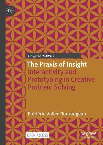 The Praxis of Insight: Interactivity and Prototyping in Creative Problem Solving