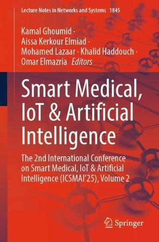 Smart Medical, IoT & Artificial Intelligence: The 2nd International Conference on Smart Medical, IoT & Artificial Intelligence (ICSMAI'25), Volume 2