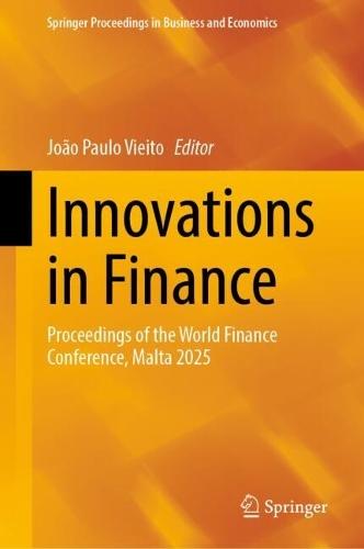 Innovations in Finance: Proceedings of the World Finance Conference, Malta 2025