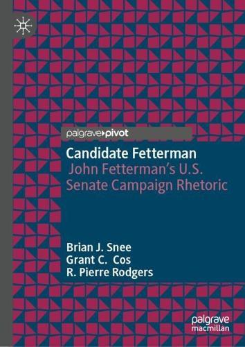 Candidate Fetterman: John Fetterman's U.S. Senate Campaign Rhetoric