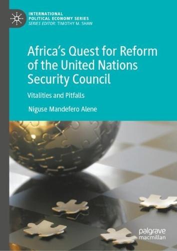 Africa’s Quest for Reform of the United Nations Security Council: Vitalities and Pitfalls
