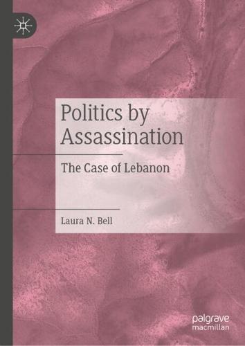 Politics by Assassination: The Case of Lebanon