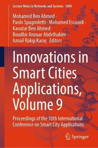 Innovations in Smart Cities Applications, Volume 9: Proceedings of the 10th International Conference on Smart City Applications