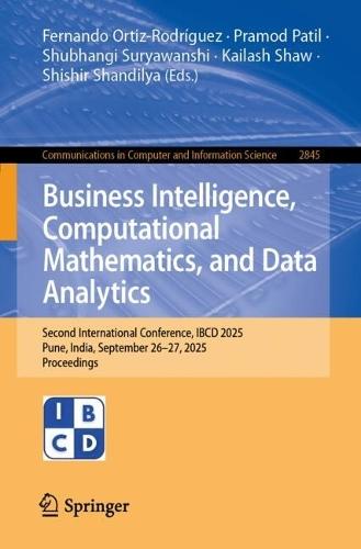Business Intelligence, Computational Mathematics, and Data Analytics: Second International Conference, IBCD 2025, Pune, India, September 26–27, 2025, Proceedings
