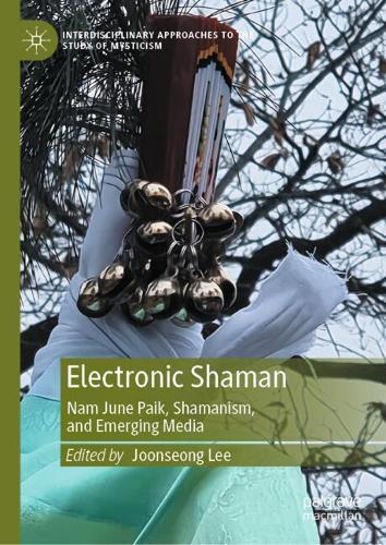 Electronic Shaman: Nam June Paik, Shamanism, and Emerging Media