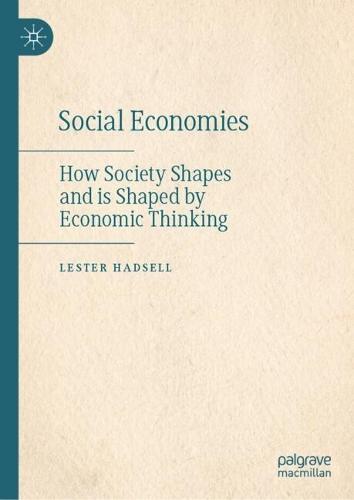 Social Economies: How Society Shapes and is Shaped by Economic Thinking