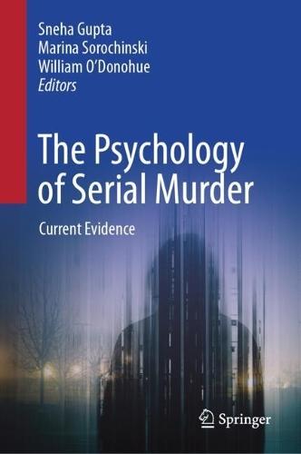 The Psychology of Serial Murder: Current Evidence