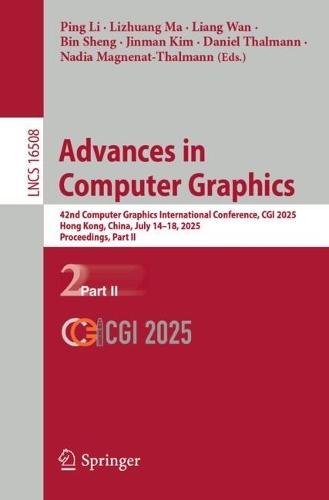 Advances in Computer Graphics: 42nd Computer Graphics International Conference, CGI 2025, Hong Kong, China, July 14–18, 2025, Proceedings, Part II