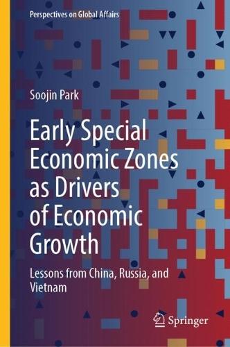 Early Special Economic Zones as Drivers of Economic Growth: Lessons from China, Russia, and Vietnam