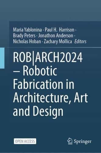 ROB|ARCH2024 – Robotic Fabrication in Architecture, Art and Design
