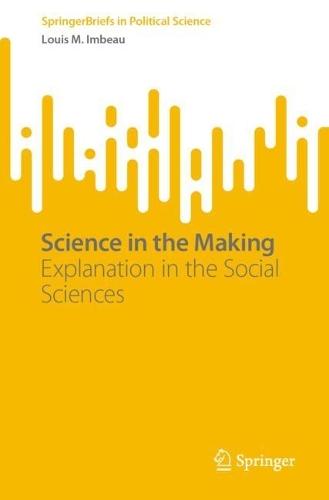 Science in the Making: Explanation in the Social Sciences