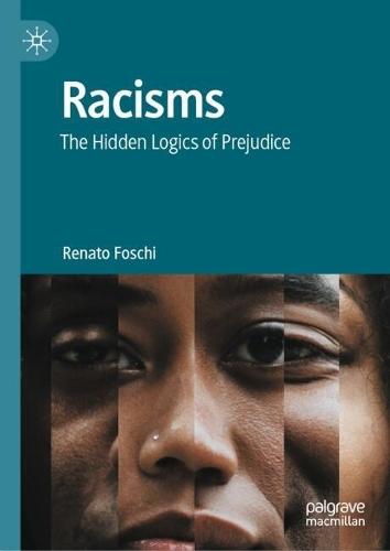Racisms: The Hidden Logics of Prejudice