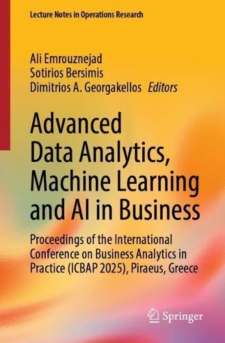Advanced Data Analytics, Machine Learning and AI in Business: Proceedings of the International Conference on Business Analytics in Practice (ICBAP 2025), Piraeus, Greece