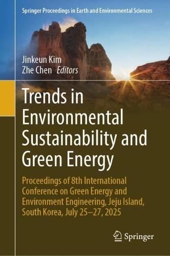 Trends in Environmental Sustainability and Green Energy: Proceedings of 8th International Conference on Green Energy and Environment Engineering, Jeju Island, South Korea, July 25-27, 2025