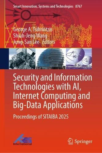 Security and Information Technologies with AI, Internet Computing and Big-Data Applications: Proceedings of SITAIBA 2025