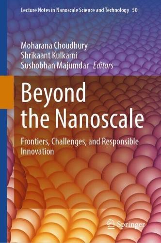 Beyond the Nanoscale: Frontiers, Challenges, and Responsible Innovation