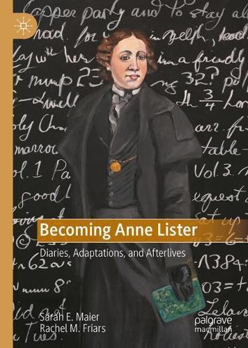 Becoming Anne Lister: Diaries, Adaptations, and Afterlives