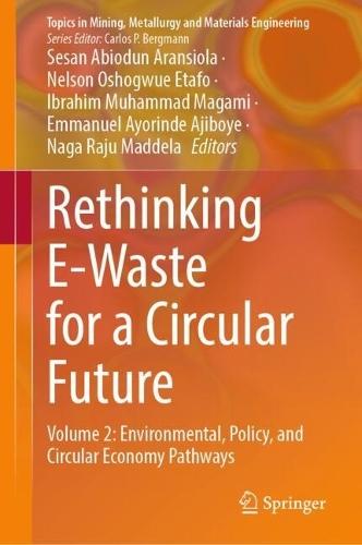 Rethinking E-Waste for a Circular Future: Volume 2: Environmental, Policy, and Circular Economy Pathways