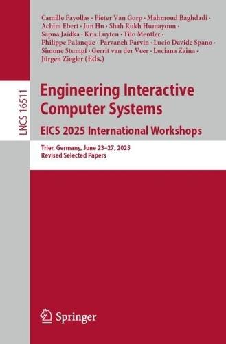 Engineering Interactive Computer Systems. EICS 2025 International Workshops: Trier, Germany, June 23–27, 2025, Revised Selected Papers