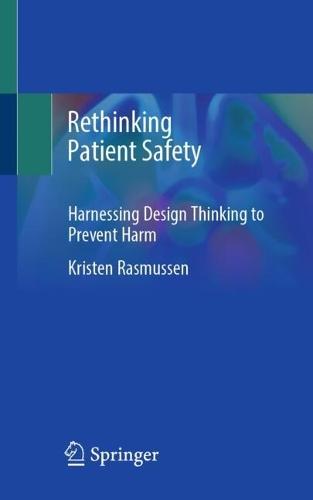 Rethinking Patient Safety: Harnessing Design Thinking to Prevent Harm