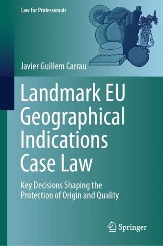 Landmark EU Geographical Indications Case Law: Key Decisions Shaping the Protection of Origin and Quality