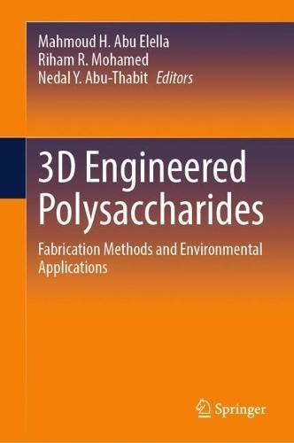 3D Engineered Polysaccharides: Fabrication Methods and Environmental Applications