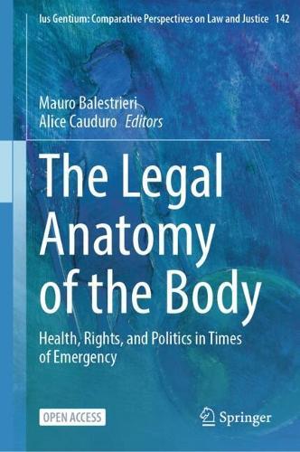 The Legal Anatomy of the Body: Health, Rights, and Politics in Times of Emergency