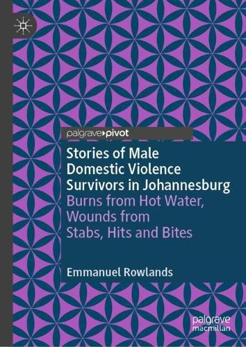Stories of Male Domestic Violence Survivors in Johannesburg: Burns from Hot Water, Wounds from Stabs, Hits and Bites