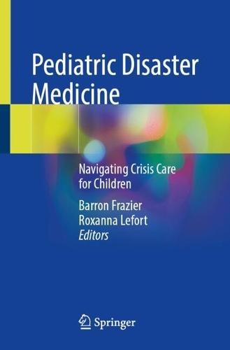 Pediatric Disaster Medicine: Navigating Crisis Care for Children