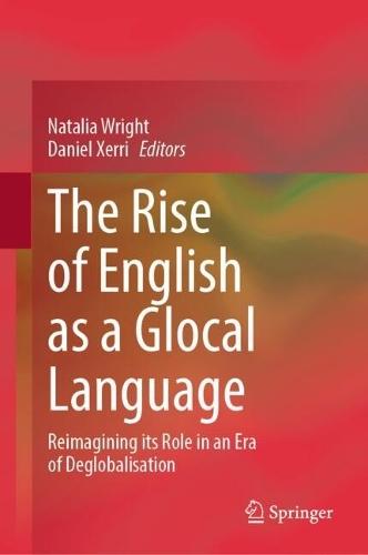 The Rise of English as a Glocal Language: Reimagining its Role in an Era of Deglobalisation