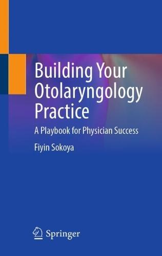 Building Your Otolaryngology Practice: A Playbook for Physician Success