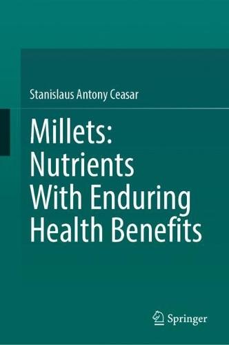Millets: Nutrients With Enduring Health Benefits