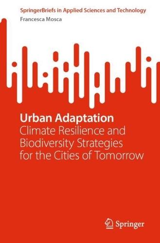 Urban Adaptation: Climate Resilience and Biodiversity Strategies for the Cities of Tomorrow