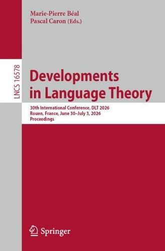 Developments in Language Theory: 30th International Conference, DLT 2026, Rouen, France, June 30 – July 3, 2026, Proceedings