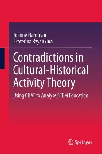 Contradictions in Cultural-Historical Activity Theory: Using CHAT to Analyse STEM Education