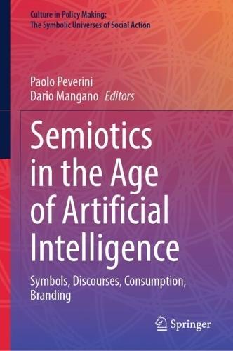 Semiotics in the Age of Artificial Intelligence: Symbols, Discourses, Consumption, Branding