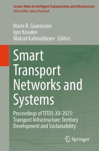 Smart Transport Networks and Systems: Proceedings of TITDS-XV-2025: Transport Infrastructure: Territory Development and Sustainability