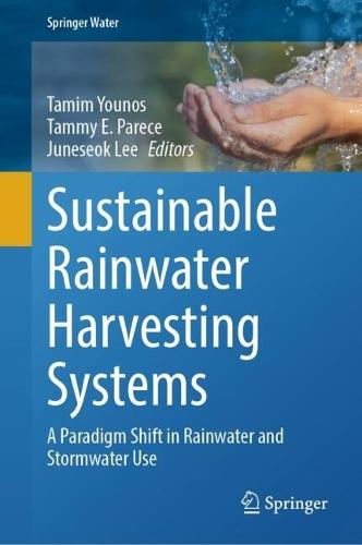 Sustainable Rainwater Harvesting Systems: A Paradigm Shift in Rainwater and Stormwater Use