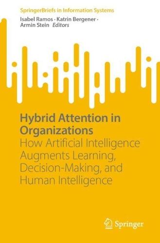 Hybrid Attention in Organizations: How Artificial Intelligence Augments Learning, Decision-Making, and Human Intelligence