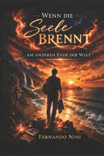 Wenn die Seele brennt: Am anderen Ende der Welt