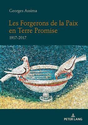 Les Forgerons de la Paix En Terre Promise: 1917-2017
